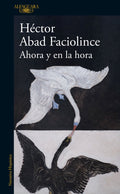 AHORA Y EN LA HORA | HECTOR ABAD FACIOLINCE