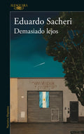 DEMASIADO LEJOS | EDUARDO SACHERI