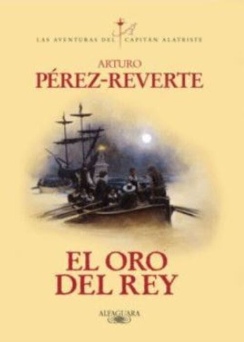 EL ORO DEL REY | PEREZ-REVERTE ARTURO