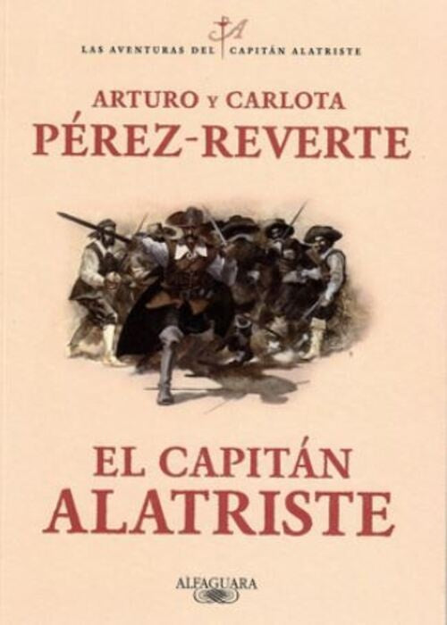 EL CAPITÁN ALATRISTE | CARLOTA PEREZ-REVERTE ARTURO; REVERTE PÉREZ