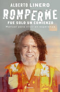 Romperme fue solo un comienzo | LINERO GOMEZ, ALBERTO JOSE; RENDÓN MERINO, FERNAND