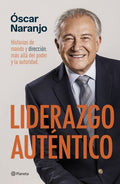 LIDERAZGO AUTÉNTICO | OSCAR NARANJO