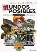 MUNDOS POSIBLES. CRÓNICAS DE LA CULTURA EN COLOMBIA | JULIÁN DAVID CORREA