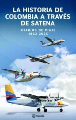 La historia de Colombia a través de Satena | Oscar Zuluaga Castaño