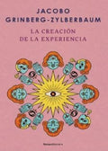 LA CREACIÓN DE LA EXPERIENCIA | JACOBO GRINBERG ZYLBERBAUM