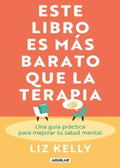 ESTE LIBRO ES MÁS BARATO QUE LA TERAPIA | KELLY LIZ