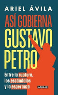ASÍ GOBIERNA GUSTAVO PETRO | ARIEL AVILA