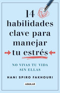 14 HABILIDADES CLAVE PARA MANEJAR TU ESTRÉS | HANI SPIRO FAKHOURI