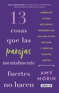 13 COSAS QUE LAS PAREJAS MENTALMENTE FUERTES NO HACEN | AMY MORIN
