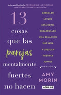 13 COSAS QUE LAS PAREJAS MENTALMENTE FUERTES NO HACEN | AMY MORIN