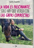LA VIDA ES FASCINANTE, SOLO HAY QUE VERLA CON LAS GAFAS CORRECTAS