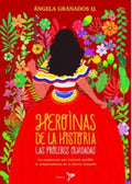 HEROÍNAS DE LA HISTORIA: LAS PRÓCERES OLVIDADAS