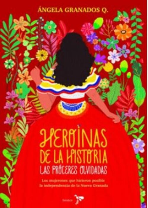 HEROÍNAS DE LA HISTORIA: LAS PRÓCERES OLVIDADAS