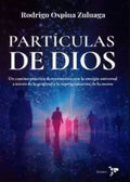 Partículas de Dios | Rodrigo Ospina Zuluaga