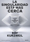 LA SINGULARIDAD ESTÁ MÁS CERCA | RAY KURZWEIL