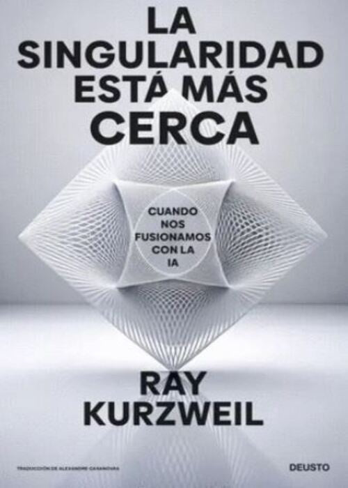 LA SINGULARIDAD ESTÁ MÁS CERCA | RAY KURZWEIL