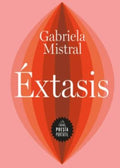 ÉXTASIS | MISTRAL GABRIELA
