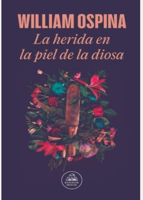 LA HERIDA EN LA PIEL DE LA DIOSA | OSPINA WILLIAM