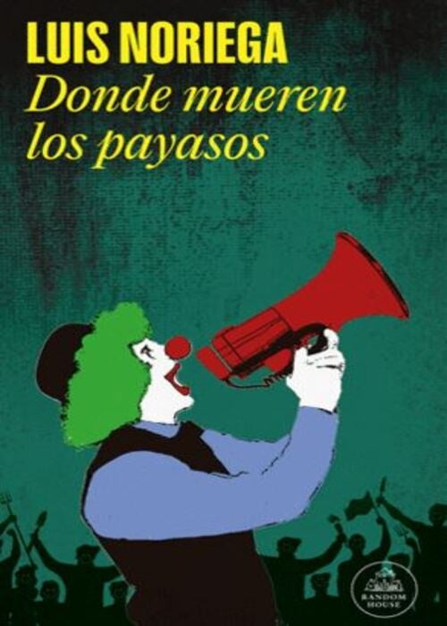 DONDE MUEREN LOS PAYASOS | LUIS NORIEGA