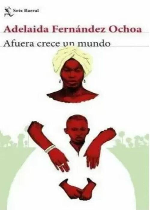 Afuera crece un mundo | Adelaida Fernández Ochoa