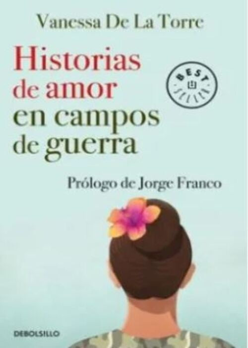 HISTORIAS DE AMOR EN CAMPOS DE GUERRA | VANESSA DE LA TORRE