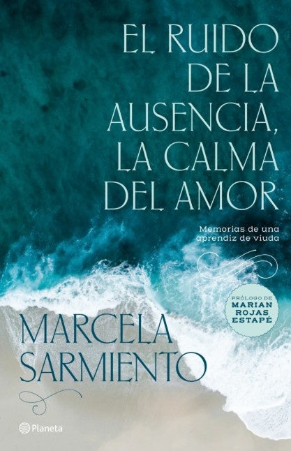 EL RUIDO DE LA AUSENCIA, LA CALMA DEL AMOR | MARCELA SARMIENTO