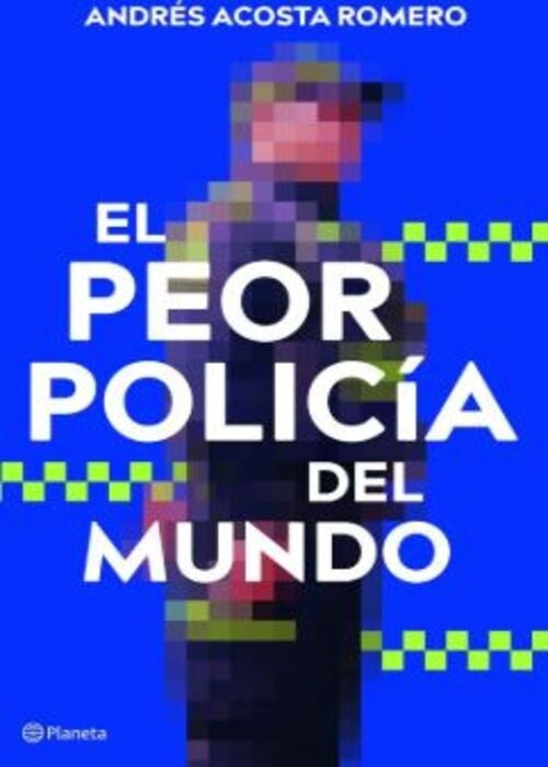 EL PEOR POLICÍA DEL MUNDO | ANDRÉS ACOSTA ROMERO