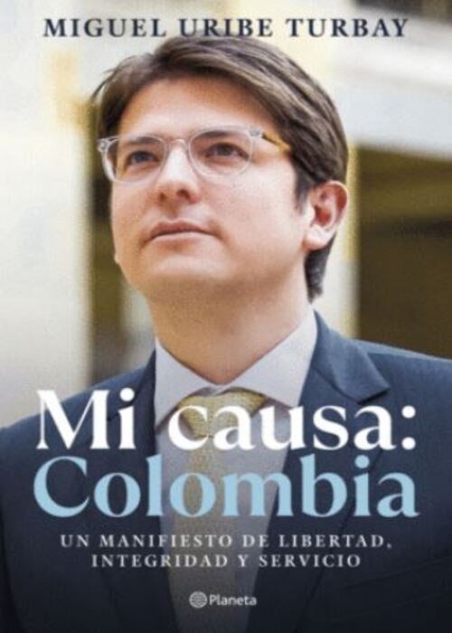 MI CAUSA: COLOMBIA | MIGUEL URIBE TURBAY