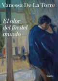 EL OLOR DEL FIN DEL MUNDO | VANESSA DE LA TORRE