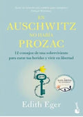EN AUSCHWITZ NO HABÍA PROZAC | EDITH EGER