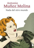 NADA DEL OTRO MUNDO | MUÑOZ MOLINA ANTONIO