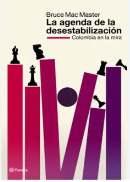LA AGENDA DE LA DESESTABILIZACIÓN | BRUCE MAC MASTER