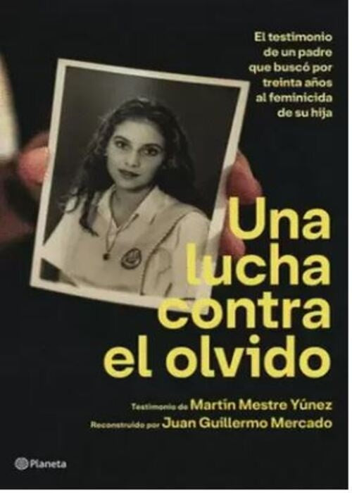 UNA LUCHA CONTRA EL OLVIDO | MERCADO, JUAN GUILLERMO; MESTRE, MARTÍN