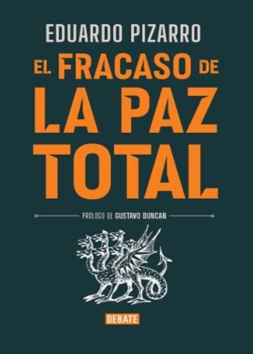 EL FRACASO DE LA PAZ TOTAL | EDUARDO PIZARRO LEONGÓMEZ