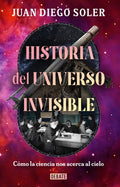 Historia del universo invisible | JUAN DIEGO SOLER
