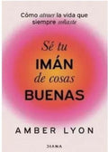 Sé tu imán de cosas buenas | Amber Lyon