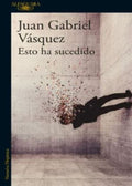 ESTO HA SUCEDIDO | VASQUEZ JUAN GABRIEL