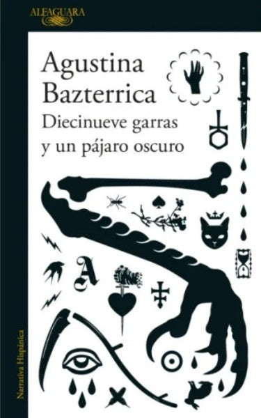 DIECINUEVE GARRAS Y UN PÁJARO OSCURO | BAZTERRICA AGUSTINA
