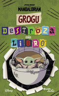 STAR WARS. GROGU. DESTROZA ESTE LIBRO | STAR WARS