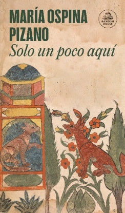 SOLO UN POCO AQUÍ | MARIA OSPINA PIZANO