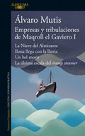 EMPRESAS Y TRIBULACIONES DE MAQROLL EL GAVIERO I | MUTIS ALVARO