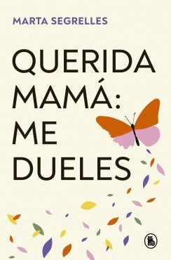 Querida mamá: Me dueles | Marta Segrelles Fernández