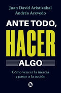 ANTE TODO, HACER ALGO