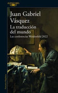 LA TRADUCCIÓN DEL MUNDO | VASQUEZ JUAN GABRIEL