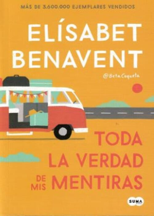 TODA LA VERDAD DE MIS MENTIRAS | BENAVENT ELISABET