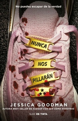 NUNCA NOS PILLARÁN | JESSICA GOODMAN