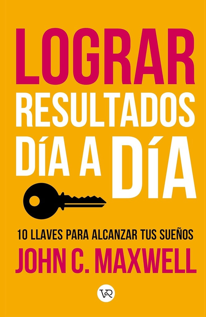 Lograr Resultados Dia A Dia | JOHN C. MAXWELL