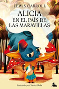 ALICIA EN EL PAÍS DE LAS MARAVILLAS | CARROLL LEWIS