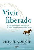 VIVIR LIBERADO | MICHAEL A. SINGER