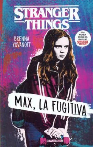 STRANGER THINGS. MAX, LA FUGITIVA | BRENNA YOVANOFF